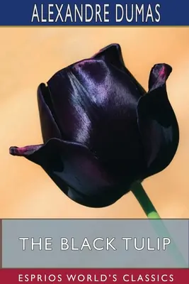 El tulipán negro (Esprios Clásicos) - The Black Tulip (Esprios Classics)