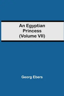 Una princesa egipcia (volumen VII) - An Egyptian Princess (Volume VII)