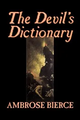 El Diccionario del Diablo de Ambrose Bierce, Ficción, Clásicos, Fantasía, Terror - The Devil's Dictionary by Ambrose Bierce, Fiction, Classics, Fantasy, Horror