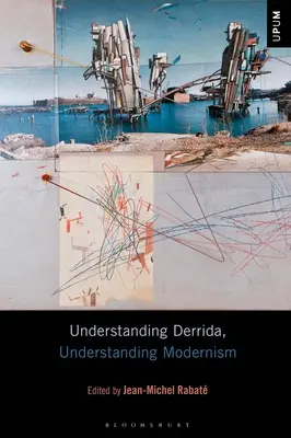 Comprender a Derrida, comprender el modernismo - Understanding Derrida, Understanding Modernism