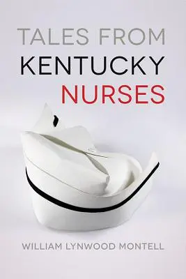 Cuentos de enfermeras de Kentucky - Tales from Kentucky Nurses