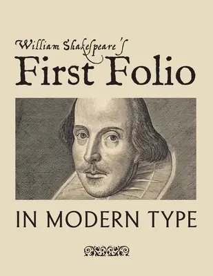 El primer folio de William Shakespeare en caracteres modernos - William Shakespeare's First Folio in Modern Type