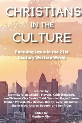 Cristianos en la cultura: Persiguiendo a Jesús en el mundo occidental del siglo XXI - Christians in the Culture: Pursuing Jesus in the 21st Century Western World