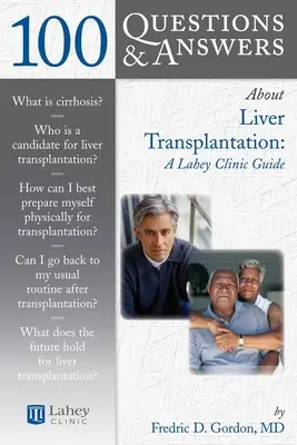 100 preguntas y respuestas sobre el trasplante de hígado: Guía de la Clínica Lahey: Guía de la Clínica Lahey - 100 Questions & Answers about Liver Transplantation: A Lahey Clinic Guide: A Lahey Clinic Guide