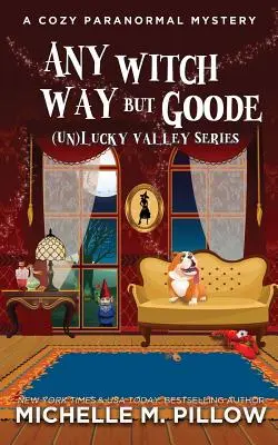 Cualquier bruja menos Goode: Un misterio paranormal acogedor - Any Witch Way But Goode: A Cozy Paranormal Mystery