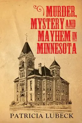 Asesinato, misterio y caos en Minnesota - Murder, Mystery & Mayhem in Minnesota