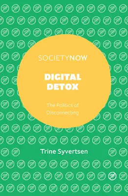 Desintoxicación digital: La política de la desconexión - Digital Detox: The Politics of Disconnecting