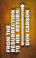 De la resurrección a su regreso: Vivir fielmente en los últimos días - From the Resurrection to His Return: Living Faithfully in the Last Days