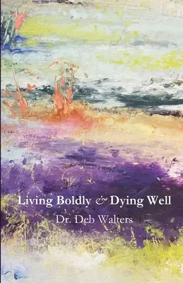 Vivir con audacia y morir bien - Living Boldly and Dying Well