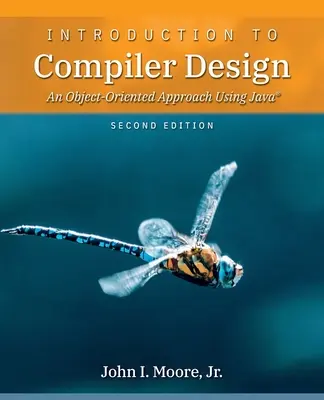 Introducción al diseño de compiladores: Un enfoque orientado a objetos utilizando Java(R) - Introduction to Compiler Design: An Object-Oriented Approach Using Java(R)