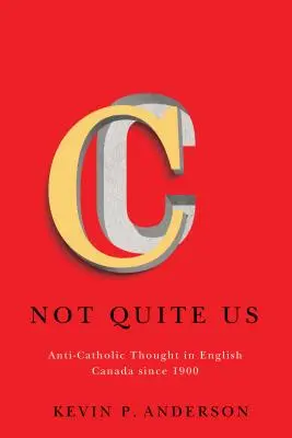 Not Quite Us, 2: El pensamiento anticatólico en el Canadá inglés desde 1900 - Not Quite Us, 2: Anti-Catholic Thought in English Canada Since 1900