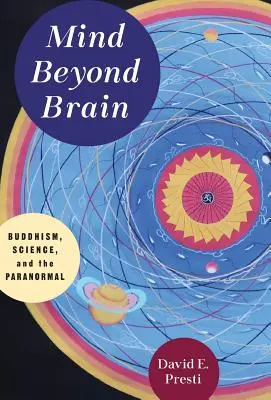 La mente más allá del cerebro: Budismo, ciencia y lo paranormal - Mind Beyond Brain: Buddhism, Science, and the Paranormal