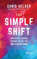El cambio sencillo: cómo el pensamiento útil cambia tu forma de verlo todo - The Simple Shift: How Useful Thinking Changes the Way You See Everything