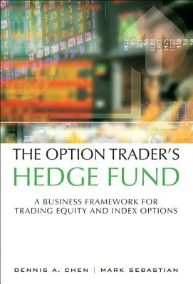 El fondo de cobertura del operador de opciones: Un marco empresarial para negociar opciones sobre acciones e índices (Rústica) - The Option Trader's Hedge Fund: A Business Framework for Trading Equity and Index Options (Paperback)