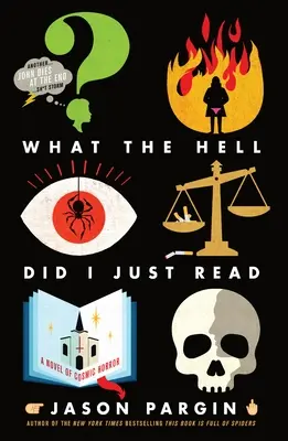 ¿Qué demonios acabo de leer? Una novela de horror cósmico - What the Hell Did I Just Read: A Novel of Cosmic Horror