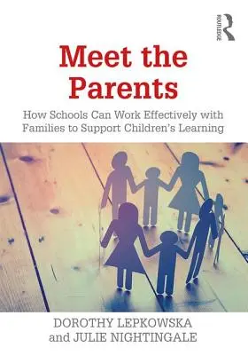 Conoce a los padres: Cómo las escuelas pueden trabajar eficazmente con las familias para apoyar el aprendizaje de los niños - Meet the Parents: How Schools Can Work Effectively with Families to Support Children's Learning