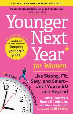 Younger Next Year for Women: Vivir fuerte, en forma, sexy e inteligente hasta los 80 y más allá - Younger Next Year for Women: Live Strong, Fit, Sexy, and Smart--Until You're 80 and Beyond