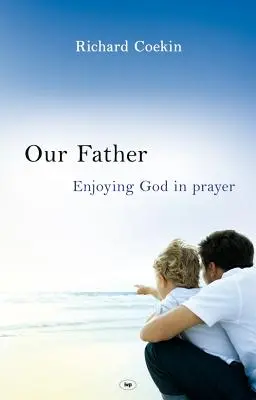 Padre nuestro: Disfrutar de Dios en la oración - Our Father: Enjoying God in Prayer