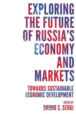 Explorando el futuro de la economía y los mercados rusos: Hacia un desarrollo económico sostenible - Exploring the Future of Russia's Economy and Markets: Towards Sustainable Economic Development