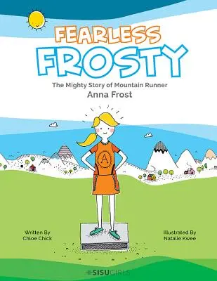 La intrépida Frosty: La poderosa historia de la corredora de montaña Anna Frost - Fearless Frosty: The Mighty Story of Mountain Runner Anna Frost