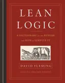 Lógica Lean: Un diccionario para el futuro y cómo sobrevivir a él - Lean Logic: A Dictionary for the Future and How to Survive It