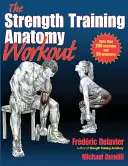 El entrenamiento de la anatomía del entrenamiento de la fuerza: Iniciar la fuerza con el entrenamiento del peso corporal y un equipo mínimo - The Strength Training Anatomy Workout: Starting Strength with Bodyweight Training and Minimal Equipment