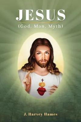 Jesús: (Dios, Hombre, Mito) - Jesus: (God, Man, Myth)