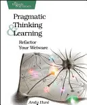 Pensamiento y aprendizaje pragmáticos: Refactorice su Wetware - Pragmatic Thinking and Learning: Refactor Your Wetware