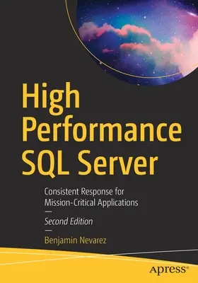 SQL Server de Alto Rendimiento: Respuesta Consistente para Aplicaciones de Misión Crítica - High Performance SQL Server: Consistent Response for Mission-Critical Applications