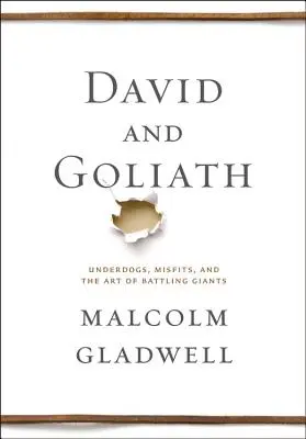 David y Goliat: Desvalidos, inadaptados y el arte de luchar contra gigantes - David and Goliath: Underdogs, Misfits, and the Art of Battling Giants