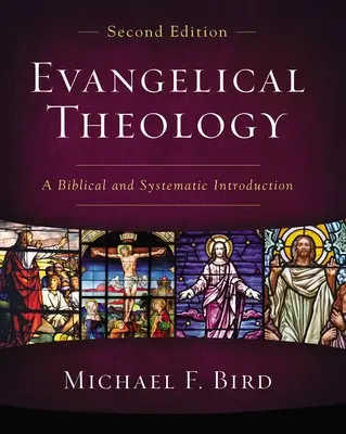 Teología evangélica, segunda edición: Una introducción bíblica y sistemática - Evangelical Theology, Second Edition: A Biblical and Systematic Introduction