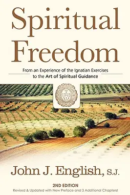Libertad espiritual: De una Experiencia de los Ejercicios Ignacianos al Arte de la Guia Espiritual - Spiritual Freedom: From an Experience of the Ignatian Exercises to the Art of Spiritual Guidance