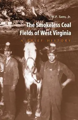 Los yacimientos de carbón sin humo de Virginia Occidental: Breve historia - Smokeless Coal Fields of West Virginia: A Brief History