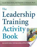 El libro de actividades de formación de líderes: 50 ejercicios para formar líderes eficaces - The Leadership Training Activity Book: 50 Exercises for Building Effective Leaders