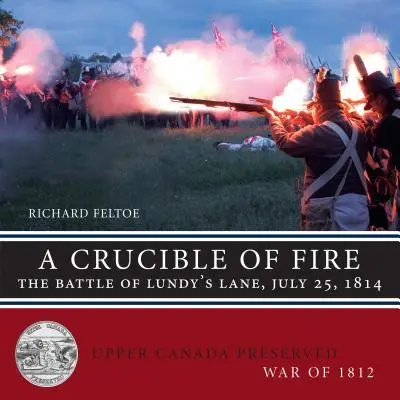 Un crisol de fuego: la batalla de Lundy's Lane, 25 de julio de 1814 - A Crucible of Fire: The Battle of Lundy's Lane, July 25, 1814