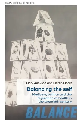 El equilibrio del yo: Medicina, política y regulación de la salud en el siglo XX - Balancing the self: Medicine, politics and the regulation of health in the twentieth century