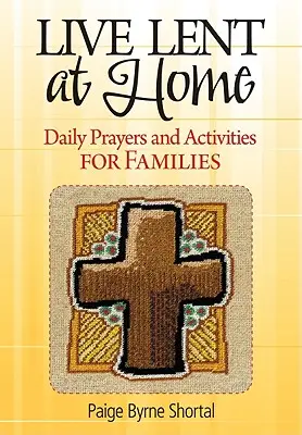 Vivir la Cuaresma en casa: Oraciones diarias y actividades para familias - Live Lent at Home: Daily Prayers and Activities for Families