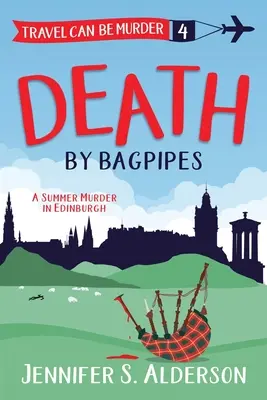 Muerte por gaitas: Un asesinato en verano en Edimburgo - Death by Bagpipes: A Summer Murder in Edinburgh