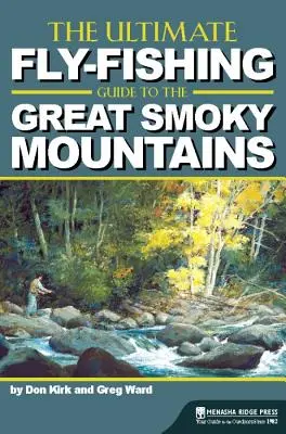 La guía definitiva de pesca con mosca de las Grandes Montañas Humeantes - The Ultimate Fly-Fishing Guide to the Great Smoky Mountains