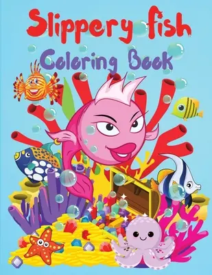 Libro para colorear de peces resbaladizos: Un Lindo Cuento Infantil para Ensear a los Nios a Asumir la Respo - Slippery Fish Coloring Book: A Cute Coloring and Activity Book for Kids, Boys and Girls, Kindergarten and Preschoolers, Ages 3-5, 4-8, Easy to Colo