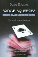 Bridge Squeezes Complete: Estrategia Ganadora de Fin de Juego (Actualizado, Revisado) - Bridge Squeezes Complete: Winning Endgame Strategy (Updated, Revised)