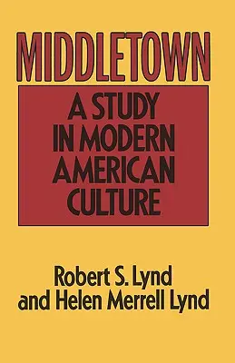 Middletown: Un estudio sobre la cultura americana moderna - Middletown: A Study in Modern American Culture