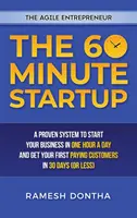 The 60-Minute Startup: Un Sistema Probado Para Empezar Tu Negocio En Una Hora Al Día Y Conseguir Tus Primeros Clientes Que Paguen En Treinta Días - The 60-Minute Startup: A Proven System to Start Your Business in One Hour a Day and Get Your First Paying Customers in Thirty Days