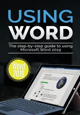 Cómo usar Word 2019: La guía paso a paso para usar Microsoft Word 2019 - Using Word 2019: The Step-by-step Guide to Using Microsoft Word 2019