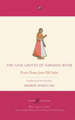 Los cañaverales del río Narmada: Poemas eróticos de la India antigua - The Cane Groves Of Narmada River: Erotic Poems From Old India