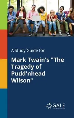 A Study Guide for La tragedia de Pudd'nhead Wilson, de Mark Twain - A Study Guide for Mark Twain's the Tragedy of Pudd'nhead Wilson