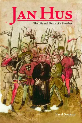 Jan Hus: Vida y muerte de un predicador - Jan Hus: The Life and Death of a Preacher