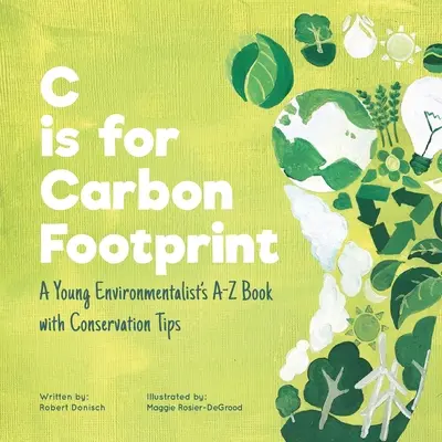 C de huella de carbono: Libro de la A a la Z de un joven ecologista con consejos de conservación - C is for Carbon Footprint: A Young Environmentalist's A-Z Book with Conservation Tips