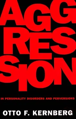 La agresión en los trastornos de la personalidad y las perversiones - Aggression in Personality Disorders and Perversions