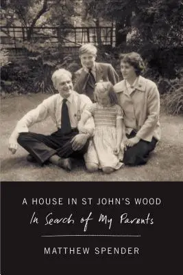 Una casa en St John's Wood: En busca de mis padres - A House in St John's Wood: In Search of My Parents